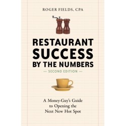 Restaurant Success by the Numbers, Second Edition: A Money-Guy's Guide to Opening the Next New Hot Spot