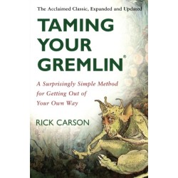 Taming Your Gremlin (Revised Edition): A Surprisingly Simple Method for Getting Out of Your Own Way