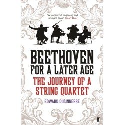 Beethoven for a Later Age: The Journey of a String Quartet