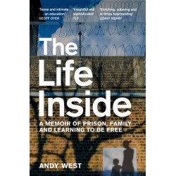 The Life Inside: A Memoir of Prison, Family and Learning to be Free