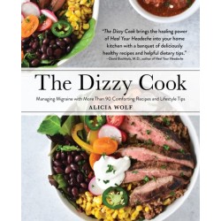 The Dizzy Cook: Managing Migraine with More Than 90 Comforting Recipes and Lifestyle Tips