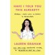 Have I Told You This Already?: Stories I Don't Want to Forget to Remember - the New York Times bestseller from the Gilmore Girls star