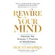 Rewire Your Mind: Discover the science and practice of mindfulness