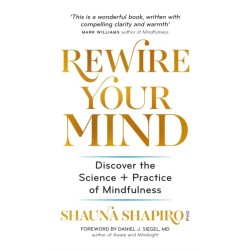 Rewire Your Mind: Discover the science and practice of mindfulness