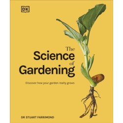 The Science of Gardening: Discover How Your Garden Really Grows