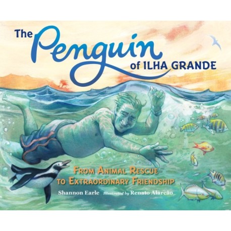 The Penguin of Ilha Grande: From Animal Rescue to Extraordinary Friendship