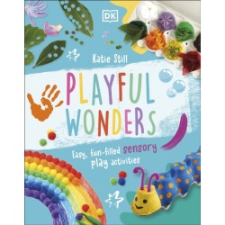 Playful Wonders: Easy, Fun-Filled Sensory Play Activities