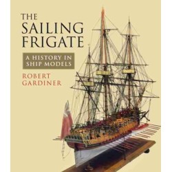 The Sailing Frigate: A History in Ship Models