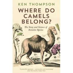 Where Do Camels Belong?: The story and science of invasive species