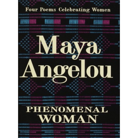 Phenomenal Woman: Four Poems Celebrating Women
