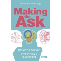 Making the Ask: The artful science of high-value fundraising