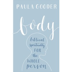 Body: Biblical Spirituality For The Whole Person