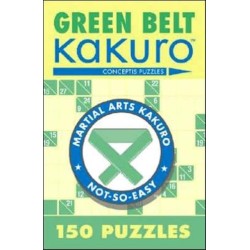 Green Belt Kakuro: 150 Puzzles