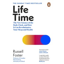 Life Time: The New Science of the Body Clock, and How It Can Revolutionize Your Sleep and Health