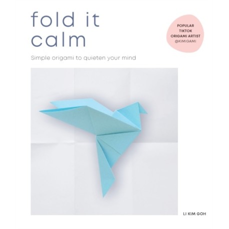 Fold It Calm: Simple origami to quieten your mind