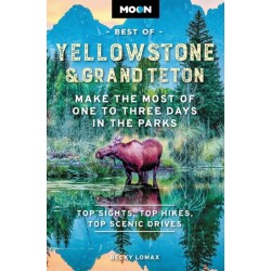 Moon Best of Yellowstone & Grand Teton (Second Edition): Make the Most of One to Three Days in the Parks