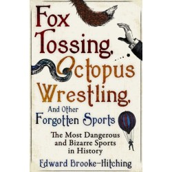 Fox Tossing, Octopus Wrestling and Other Forgotten Sports