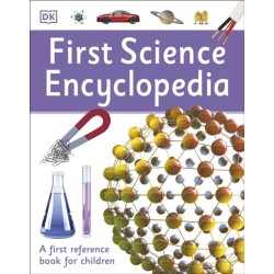 First Science Encyclopedia: A First Reference Book for Children