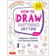 How to Draw Anything Anytime: A Beginner's Guide to Cute and Easy Doodles (over 1,000 illustrations)