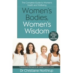 Women's Bodies, Women's Wisdom: The Complete Guide To Women's Health And Wellbeing
