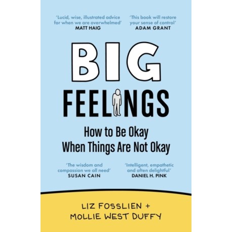 Big Feelings: How to Be Okay When Things Are Not Okay