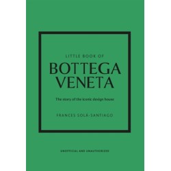 Little Book of Bottega Veneta: The story of the iconic fashion house
