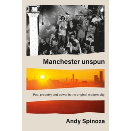 Manchester Unspun: How a City Got High on Music