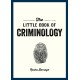 The Little Book of Criminology: A Pocket Guide to the Study of Crime and Criminal Minds