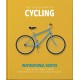 The Little Book of Cycling: Inspirational Quotes for Everyone, From the Novice to the Enthusiast