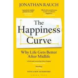 The Happiness Curve: Why Life Gets Better After Midlife