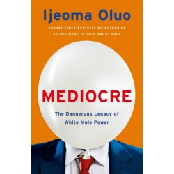 Mediocre: The Dangerous Legacy of White Male Power