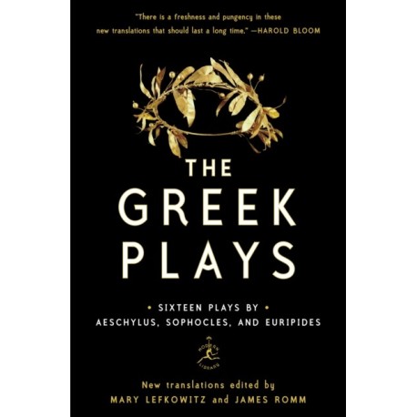The Greek Plays: Sixteen Plays by Aeschylus, Sophocles, and Euripides