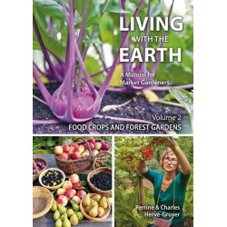 Living with the Earth: Volume 2: Food Crops and Forest Gardens
