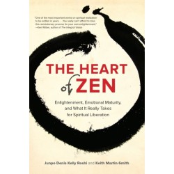 The Heart of Zen: Enlightenment, Emotional Maturity, and What It Really Takes for Spiritual Liberation