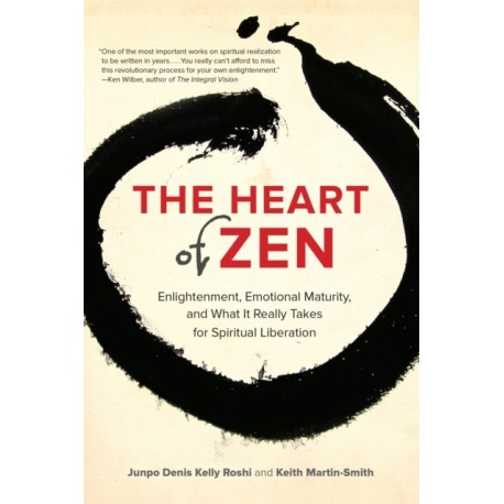 The Heart of Zen: Enlightenment, Emotional Maturity, and What It Really Takes for Spiritual Liberation