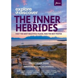 Explore & Discover: The Inner Hebrides: Visit the most beautiful places, take the best photos