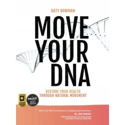 Move Your DNA: Restore Your Health Through Natural Movement, 2nd Edition