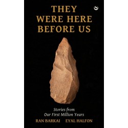 They Were Here Before Us: Stories from Our First Million Years