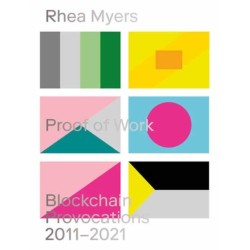 Proof of Work: Blockchain Provocations 2011-2021