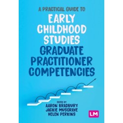 A Practical Guide to Early Childhood Studies Graduate Practitioner Competencies
