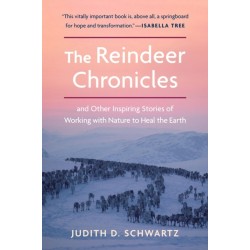 The Reindeer Chronicles: And Other Inspiring Stories of Working with Nature to Heal the Earth
