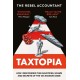 TAXTOPIA: How I Discovered the Injustices, Scams and Guilty Secrets of the Tax Evasion Game