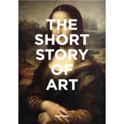 The Short Story of Art: A Pocket Guide to Key Movements, Works, Themes & Techniques