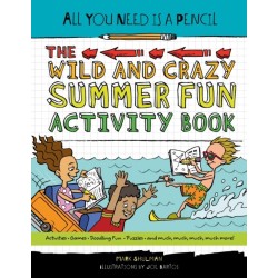 All You Need Is a Pencil: The Wild and Crazy Summer Fun Activity Book