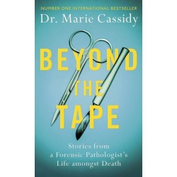 Beyond the Tape: Stories from a Forensic Pathologist’s Life Amongst Death, the No.1 International Bestseller