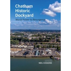 Chatham Historic Dockyard: World Power to Resurgence