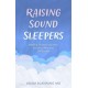 Raising Sound Sleepers: Helping Children Use Their Senses to Rest and Self-Soothe