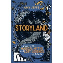 Storyland (children's edition): Discover the Magical Myths and Lost Legends of Britain