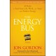 The Energy Bus: 10 Rules to Fuel Your Life, Work, and Team with Positive Energy