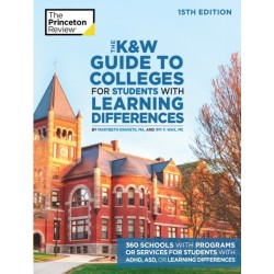 The K and W Guide to Colleges for Students with Learning Differences: 325+ Schools with Programs or Services for Students with ADHD, ASD, or Learning Differences